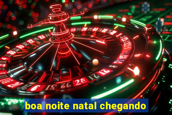 boa noite natal chegando